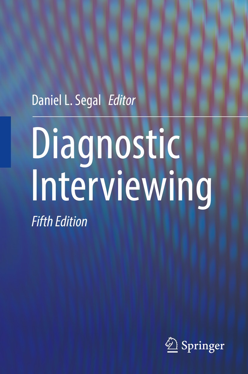Titlebook: Diagnostic Interviewing; Daniel L. Segal Book 2019Latest edition Springer International Publishing AG 2019 Rapport.anxiety.assessment.diag Titlebook: Diagnostic Interviewing; Daniel L. Segal Book 2019Latest edition Springer International Publishing AG 2019 Rapport.anxiety.assessment.diag