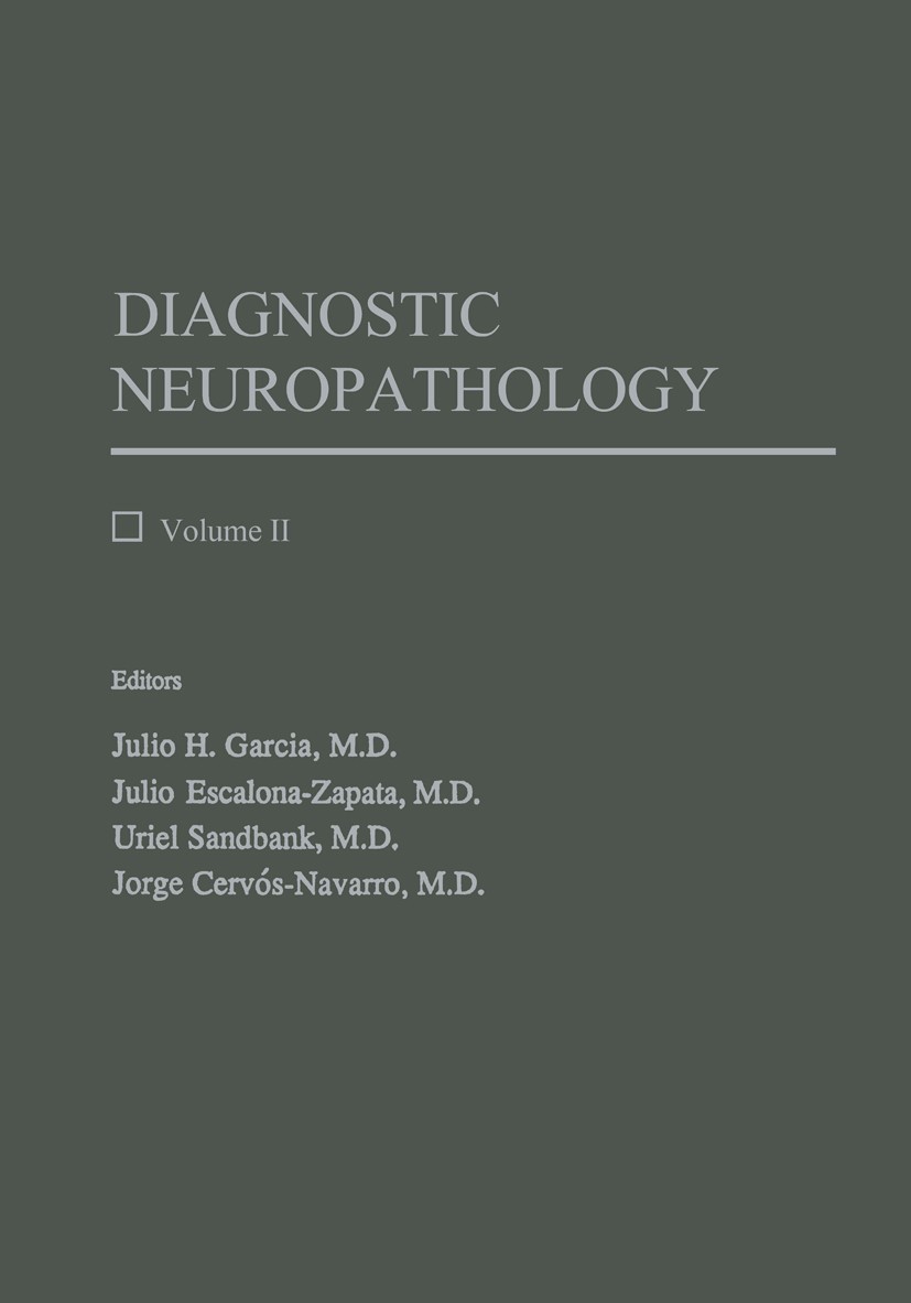 Titlebook: Diagnostic Neuropathology; Volume II Julio H. Garcia,Julio Escalona-Zapata,Jorge Cervós Book 1990 Springer-Verlag London 1990 biopsies.biop Titlebook: Diagnostic Neuropathology; Volume II Julio H. Garcia,Julio Escalona-Zapata,Jorge Cervós Book 1990 Springer-Verlag London 1990 biopsies.biop