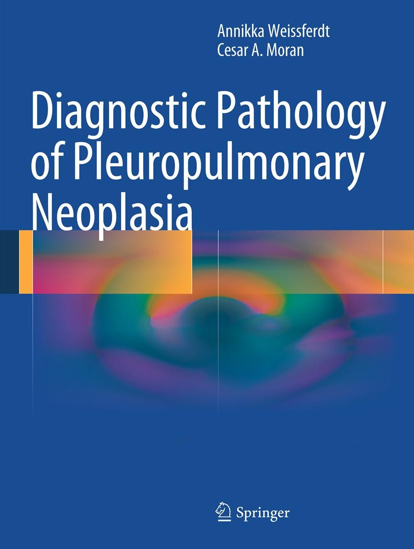 Titlebook: Diagnostic Pathology of Pleuropulmonary Neoplasia; Annikka Weissferdt,Cesar A. Moran Book 2013 Springer Science+Business Media New York 20 Titlebook: Diagnostic Pathology of Pleuropulmonary Neoplasia; Annikka Weissferdt,Cesar A. Moran Book 2013 Springer Science+Business Media New York 20