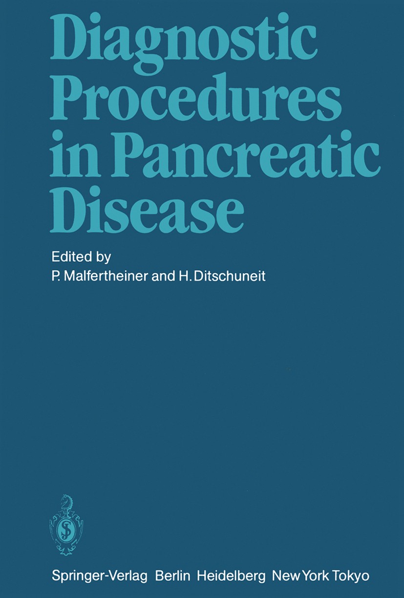 Titlebook: Diagnostic Procedures in Pancreatic Disease; Peter Malfertheiner,Hans Ditschuneit Conference proceedings 1986 Springer-Verlag Berlin Heide Titlebook: Diagnostic Procedures in Pancreatic Disease; Peter Malfertheiner,Hans Ditschuneit Conference proceedings 1986 Springer-Verlag Berlin Heide