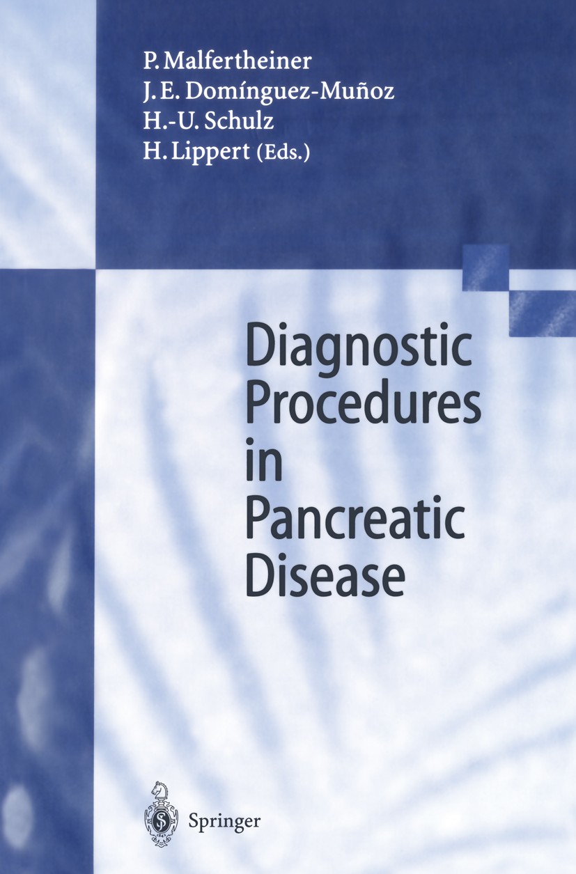 Titlebook: Diagnostic Procedures in Pancreatic Disease; P. Malfertheiner,J. E. Domínguez-Muñoz,H. Lippert Conference proceedings 1997 Springer-Verlag Titlebook: Diagnostic Procedures in Pancreatic Disease; P. Malfertheiner,J. E. Domínguez-Muñoz,H. Lippert Conference proceedings 1997 Springer-Verlag
