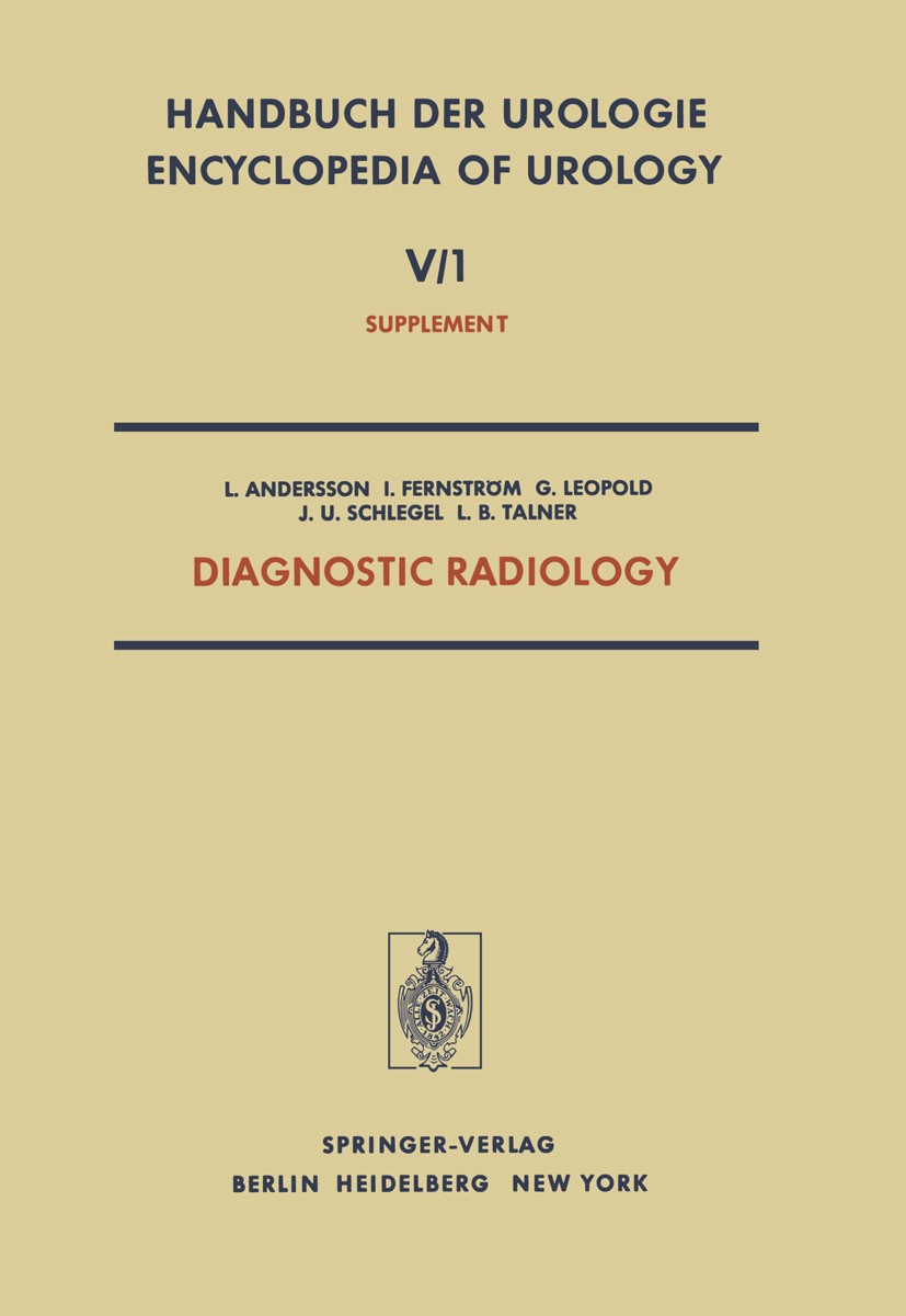 Titlebook: Diagnostic Radiology; Radionuclides in Uro L. Andersson,I. Fernström,L. B. Talner,L. Andersso Book 1977 Springer-Verlag Berlin Heidelberg 1 Titlebook: Diagnostic Radiology; Radionuclides in Uro L. Andersson,I. Fernström,L. B. Talner,L. Andersso Book 1977 Springer-Verlag Berlin Heidelberg 1