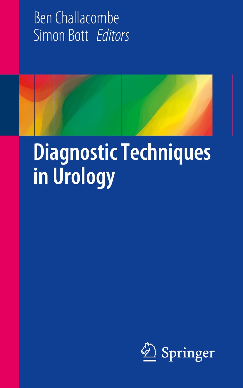 Titlebook: Diagnostic Techniques in Urology; Ben Challacombe,Simon Bott Book 2014 Springer-Verlag London 2014 Urology Titlebook: Diagnostic Techniques in Urology; Ben Challacombe,Simon Bott Book 2014 Springer-Verlag London 2014 Urology