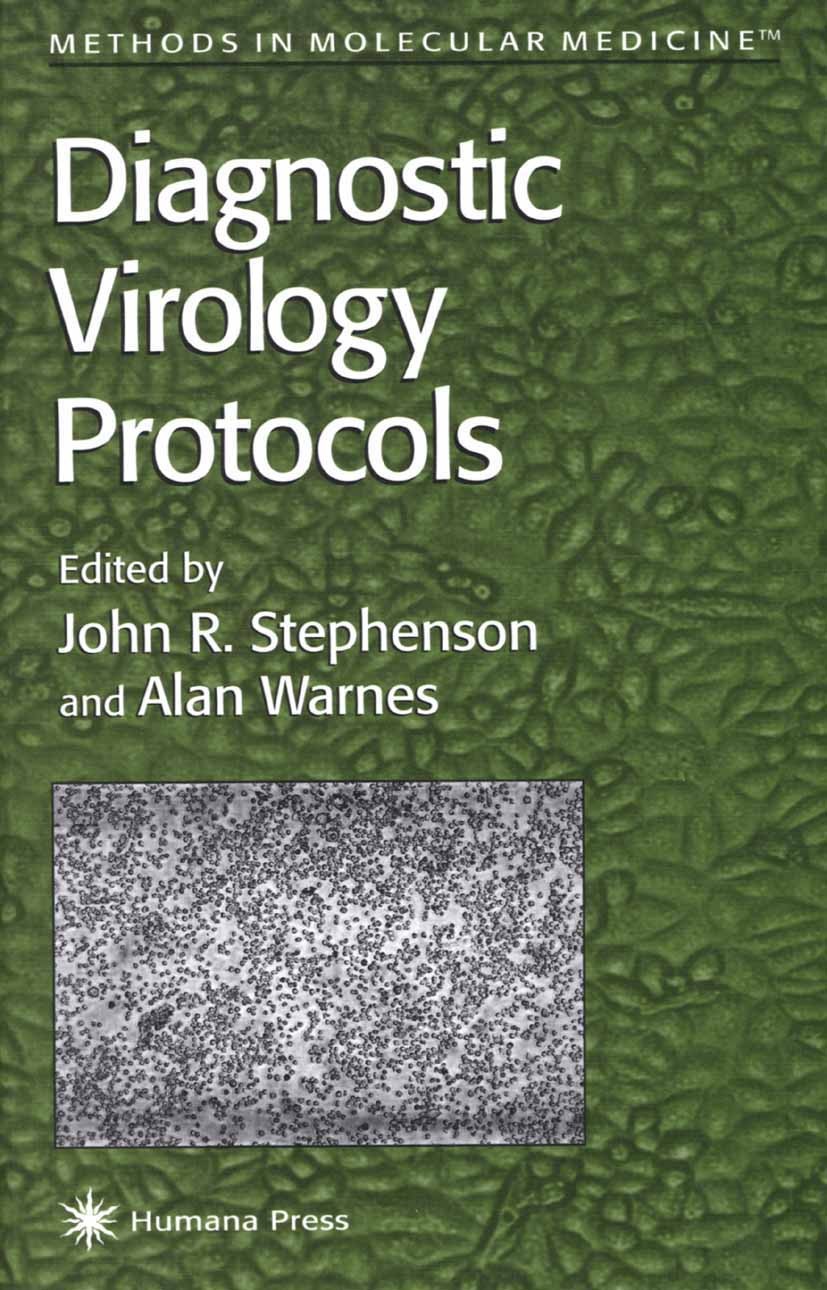 Titlebook: Diagnostic Virology Protocols; John R. Stephenson,Alan Warnes Book 1998 Humana Press 1998 Titlebook: Diagnostic Virology Protocols; John R. Stephenson,Alan Warnes Book 1998 Humana Press 1998