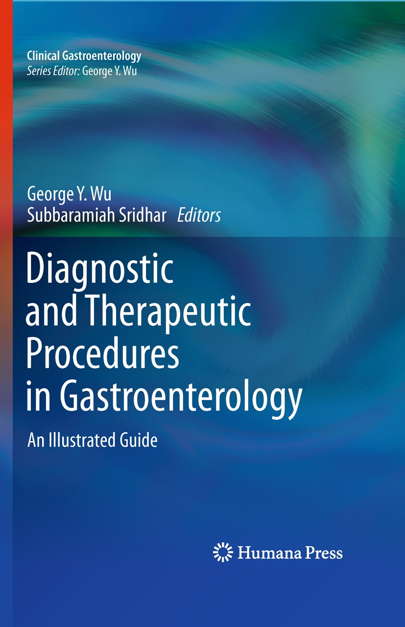 Titlebook: Diagnostic and Therapeutic Procedures in Gastroenterology; An Illustrated Guide George Y. Wu,Subbaramiah Sridhar Book 20111st edition Sprin Titlebook: Diagnostic and Therapeutic Procedures in Gastroenterology; An Illustrated Guide George Y. Wu,Subbaramiah Sridhar Book 20111st edition Sprin