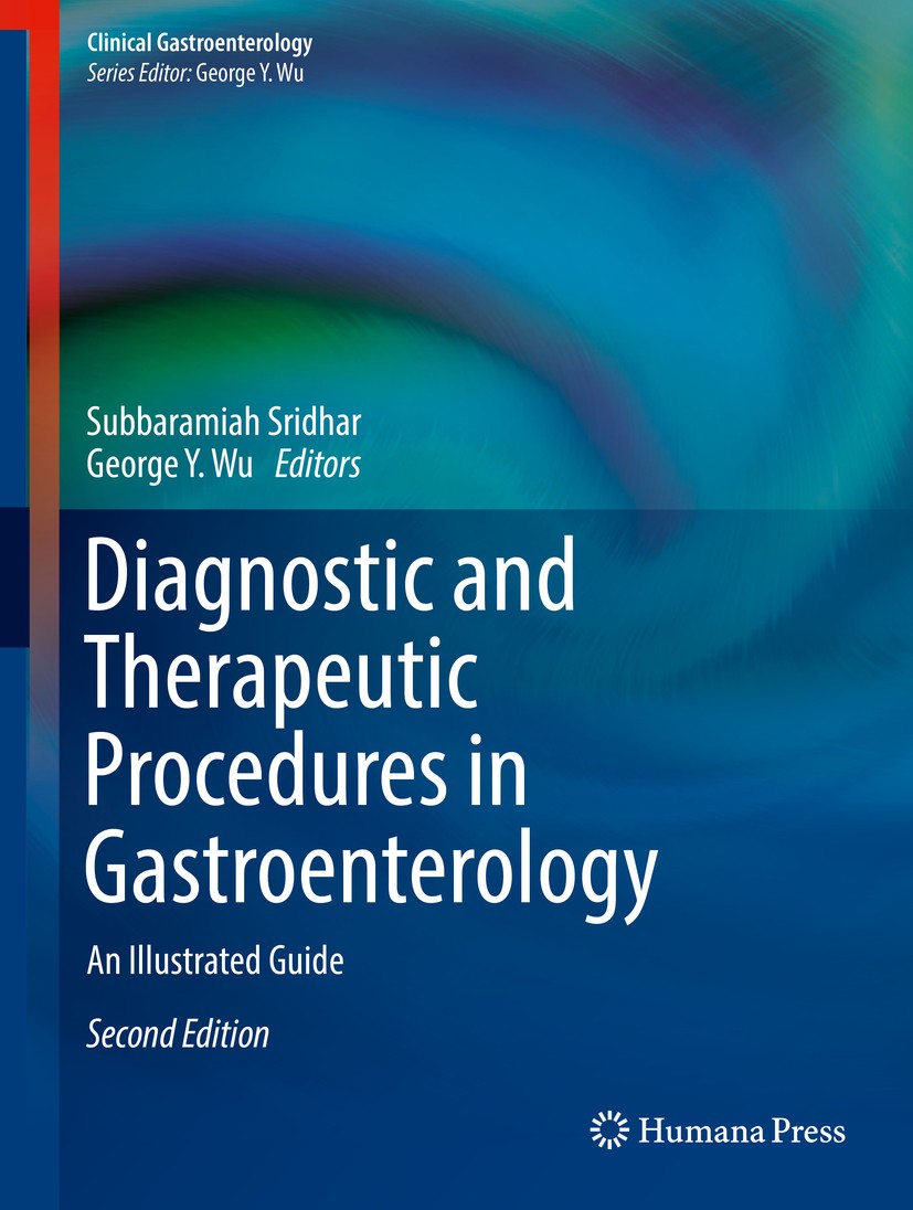 Titlebook: Diagnostic and Therapeutic Procedures in Gastroenterology; An Illustrated Guide Subbaramiah Sridhar,George Y. Wu Book 2018Latest edition Sp Titlebook: Diagnostic and Therapeutic Procedures in Gastroenterology; An Illustrated Guide Subbaramiah Sridhar,George Y. Wu Book 2018Latest edition Sp