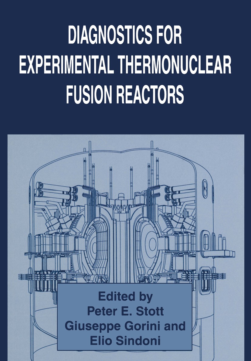 Titlebook: Diagnostics for Experimental Thermonuclear Fusion Reactors; Peter E. Stott,Giuseppe Gorini,Elio Sindoni Book 1996 Plenum Press, New York 1 Titlebook: Diagnostics for Experimental Thermonuclear Fusion Reactors; Peter E. Stott,Giuseppe Gorini,Elio Sindoni Book 1996 Plenum Press, New York 1