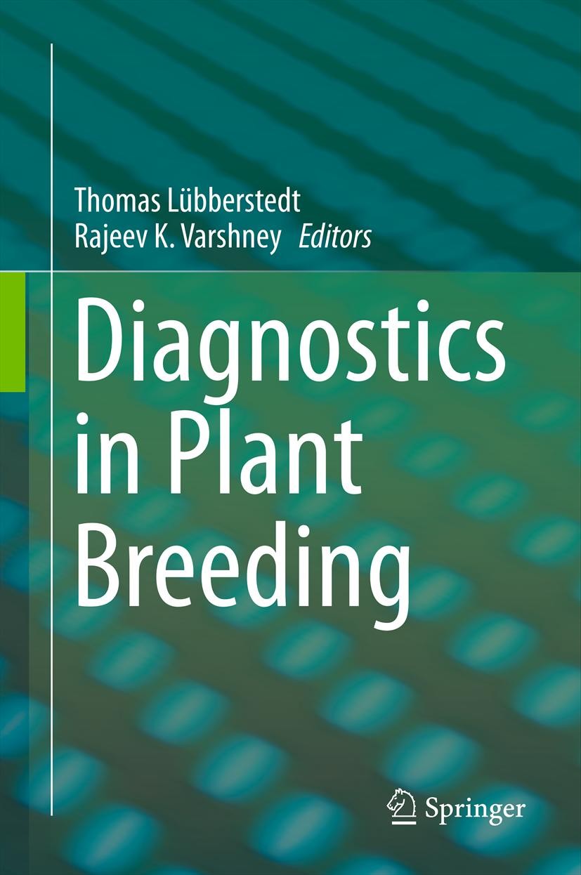 Titlebook: Diagnostics in Plant Breeding; Thomas Lübberstedt,Rajeev K. Varshney Book 2013 Springer Science+Business Media Dordrecht 2013 Assisted pla Titlebook: Diagnostics in Plant Breeding; Thomas Lübberstedt,Rajeev K. Varshney Book 2013 Springer Science+Business Media Dordrecht 2013 Assisted pla
