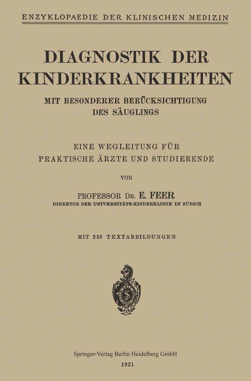 Titlebook: Diagnostik der Kinderkrankheiten; mit besonderer Berüc E. Feer Book 19211st edition Springer-Verlag Berlin Heidelberg 1921 Anamnese.Ausbild Titlebook: Diagnostik der Kinderkrankheiten; mit besonderer Berüc E. Feer Book 19211st edition Springer-Verlag Berlin Heidelberg 1921 Anamnese.Ausbild