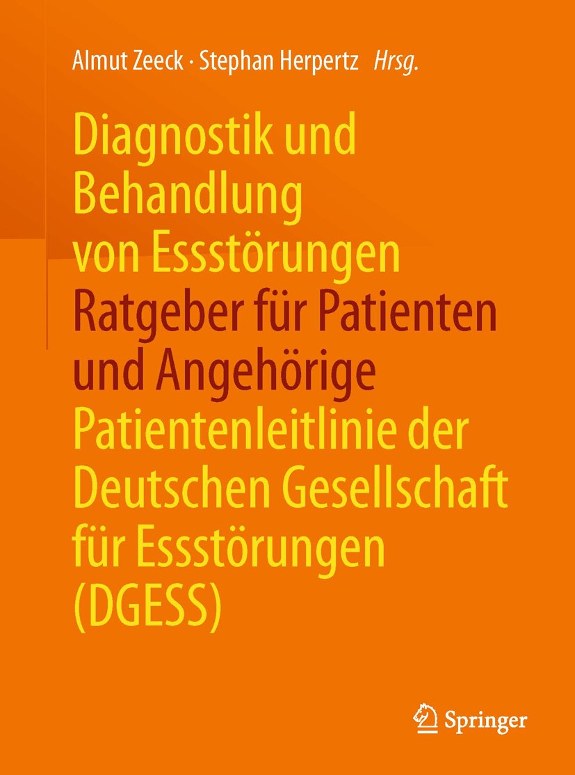 Titlebook: Diagnostik und Behandlung von Essstörungen - Ratgeber für Patienten und Angehörige; Patientenleitlinie d Almut Zeeck,Stephan Herpertz Book Titlebook: Diagnostik und Behandlung von Essstörungen - Ratgeber für Patienten und Angehörige; Patientenleitlinie d Almut Zeeck,Stephan Herpertz Book