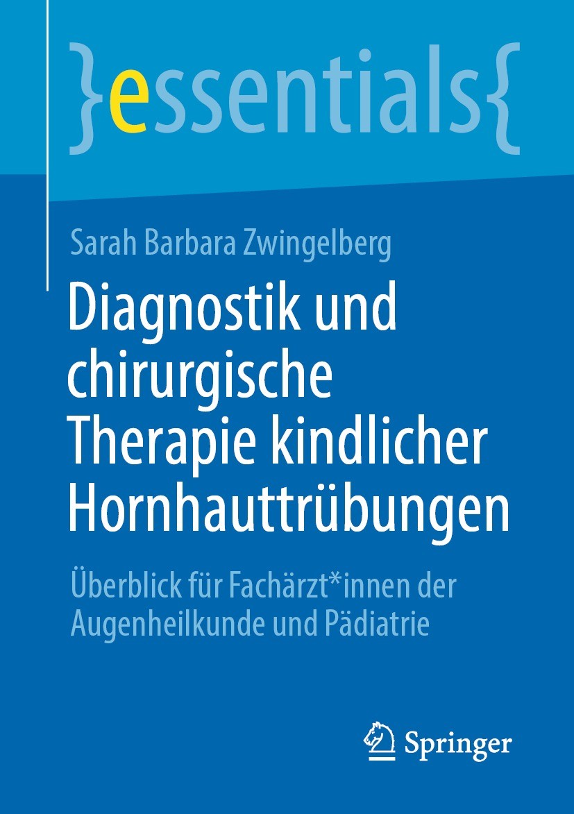 Titlebook: Diagnostik und chirurgische Therapie kindlicher Hornhauttrübungen; Überblick für Fachär Sarah Barbara Zwingelberg Book 2022 Der/die Herausg Titlebook: Diagnostik und chirurgische Therapie kindlicher Hornhauttrübungen; Überblick für Fachär Sarah Barbara Zwingelberg Book 2022 Der/die Herausg