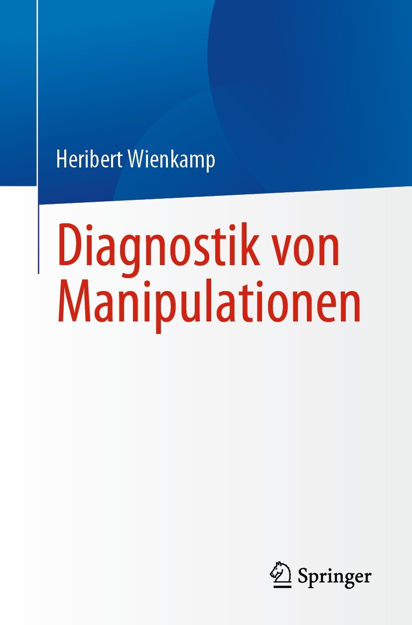 Titlebook: Diagnostik von Manipulationen; Heribert Wienkamp Book 2024 Der/die Herausgeber bzw. der/die Autor(en), exklusiv lizenziert an Springer-Ver Titlebook: Diagnostik von Manipulationen; Heribert Wienkamp Book 2024 Der/die Herausgeber bzw. der/die Autor(en), exklusiv lizenziert an Springer-Ver