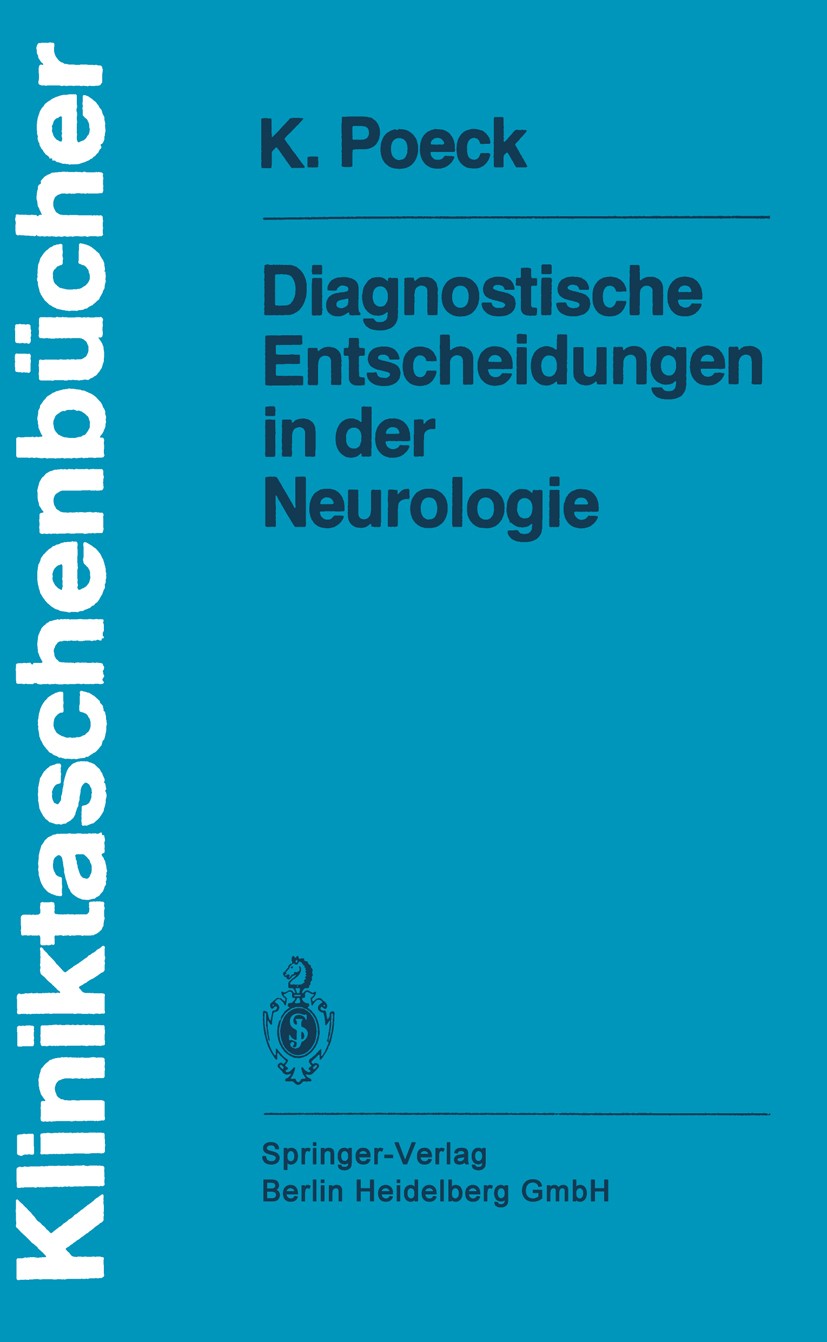 Titlebook: Diagnostische Entscheidungen in der Neurologie; Klaus Poeck Textbook 19861st edition Springer Berlin Heidelberg 1986 Befunde.Behandlung.Di Titlebook: Diagnostische Entscheidungen in der Neurologie; Klaus Poeck Textbook 19861st edition Springer Berlin Heidelberg 1986 Befunde.Behandlung.Di