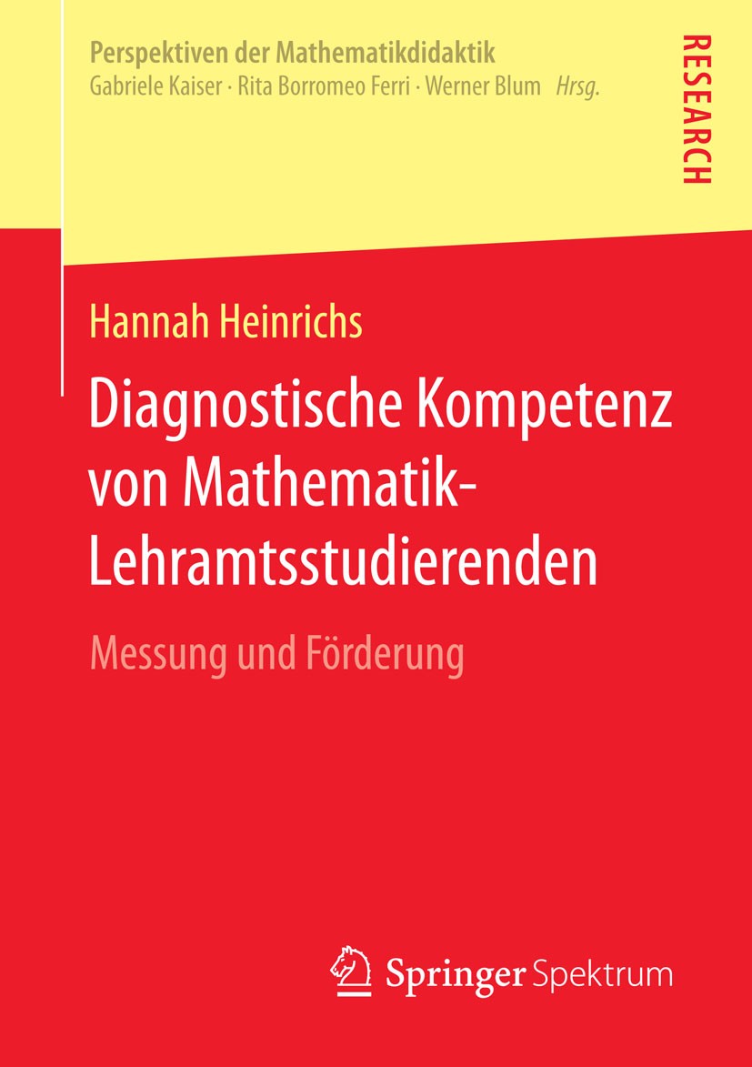Titlebook: Diagnostische Kompetenz von Mathematik-Lehramtsstudierenden; Messung und Förderun Hannah Heinrichs Book 2015 Springer Fachmedien Wiesbaden Titlebook: Diagnostische Kompetenz von Mathematik-Lehramtsstudierenden; Messung und Förderun Hannah Heinrichs Book 2015 Springer Fachmedien Wiesbaden