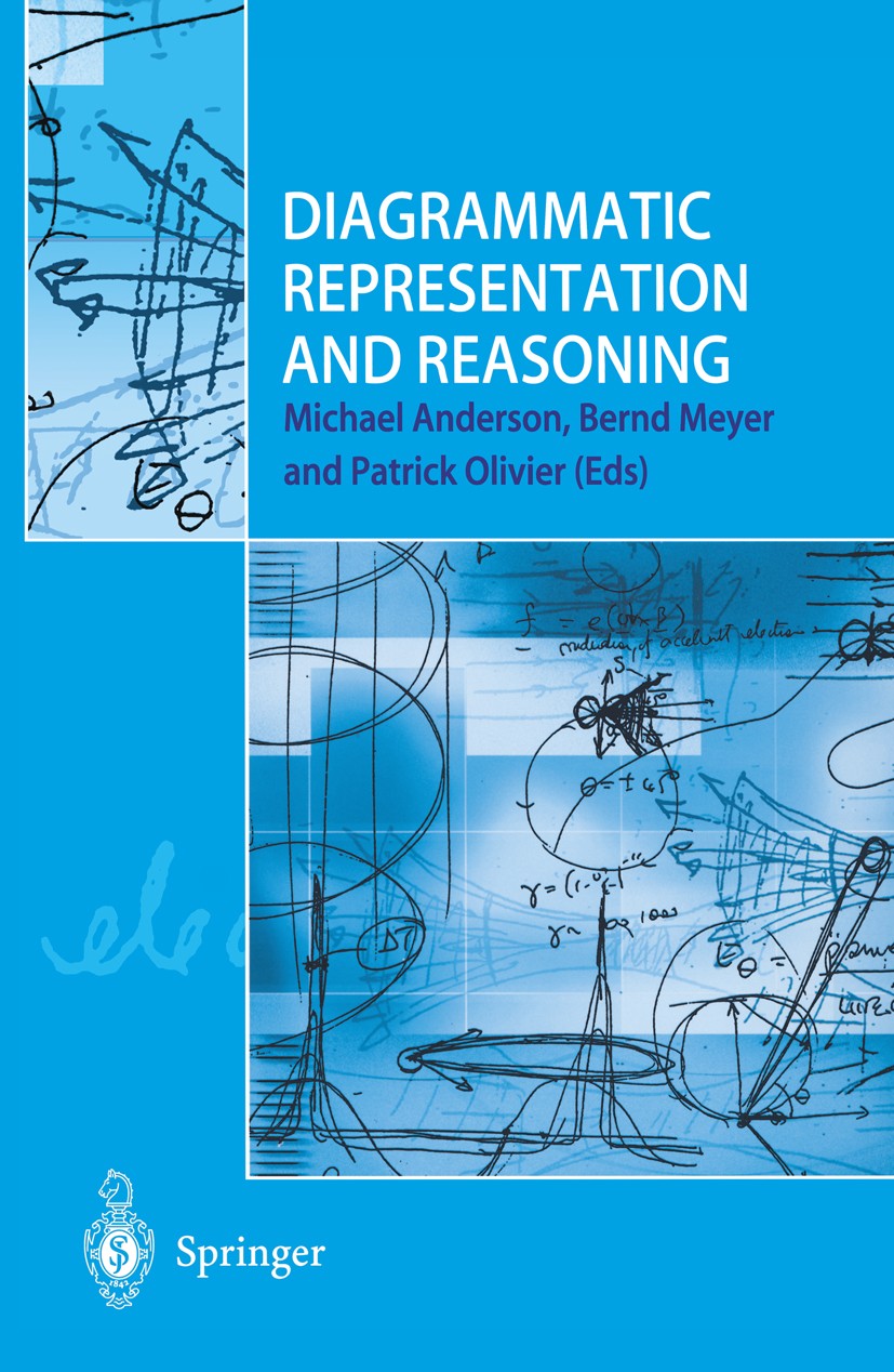Titlebook: Diagrammatic Representation and Reasoning; Michael Anderson,Bernd Meyer,Patrick Olivier Book 2002 Springer-Verlag London Limited 2002 arti Titlebook: Diagrammatic Representation and Reasoning; Michael Anderson,Bernd Meyer,Patrick Olivier Book 2002 Springer-Verlag London Limited 2002 arti
