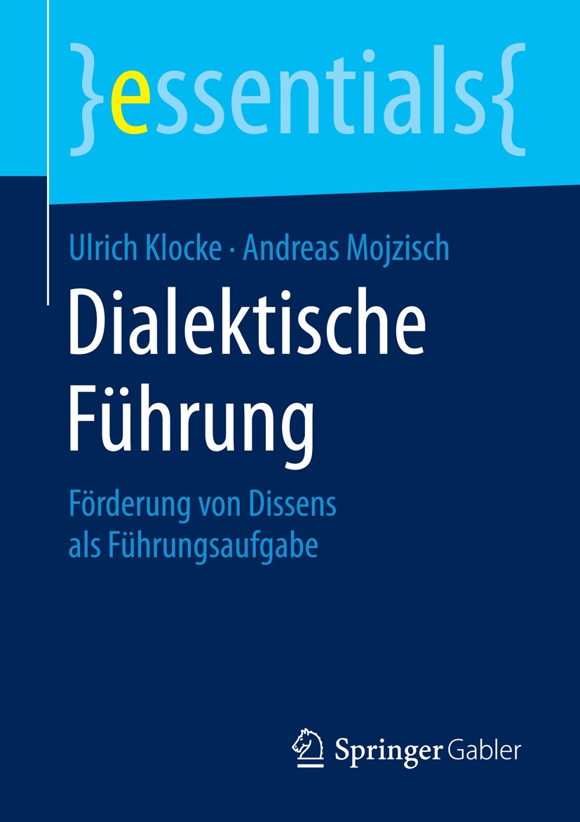 Titlebook: Dialektische Führung; Förderung von Dissen Ulrich Klocke,Andreas Mojzisch Book 2015 Springer Fachmedien Wiesbaden GmbH, ein Teil von Spring Titlebook: Dialektische Führung; Förderung von Dissen Ulrich Klocke,Andreas Mojzisch Book 2015 Springer Fachmedien Wiesbaden GmbH, ein Teil von Spring