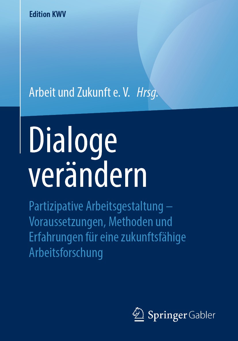 Titlebook: Dialoge verändern; Partizipative Arbeit Arbeit und Zukunft e. V. Book 2006 Springer Fachmedien Wiesbaden GmbH, ein Teil von Springer Nature Titlebook: Dialoge verändern; Partizipative Arbeit Arbeit und Zukunft e. V. Book 2006 Springer Fachmedien Wiesbaden GmbH, ein Teil von Springer Nature