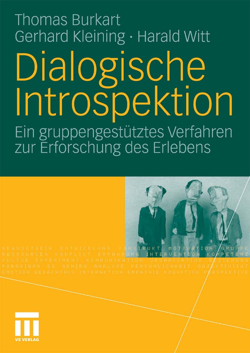 Titlebook: Dialogische Introspektion; Ein gruppengestützte Thomas Burkart,Gerhard Kleining,Harald Witt Textbook 2010 VS Verlag für Sozialwissenschafte Titlebook: Dialogische Introspektion; Ein gruppengestützte Thomas Burkart,Gerhard Kleining,Harald Witt Textbook 2010 VS Verlag für Sozialwissenschafte