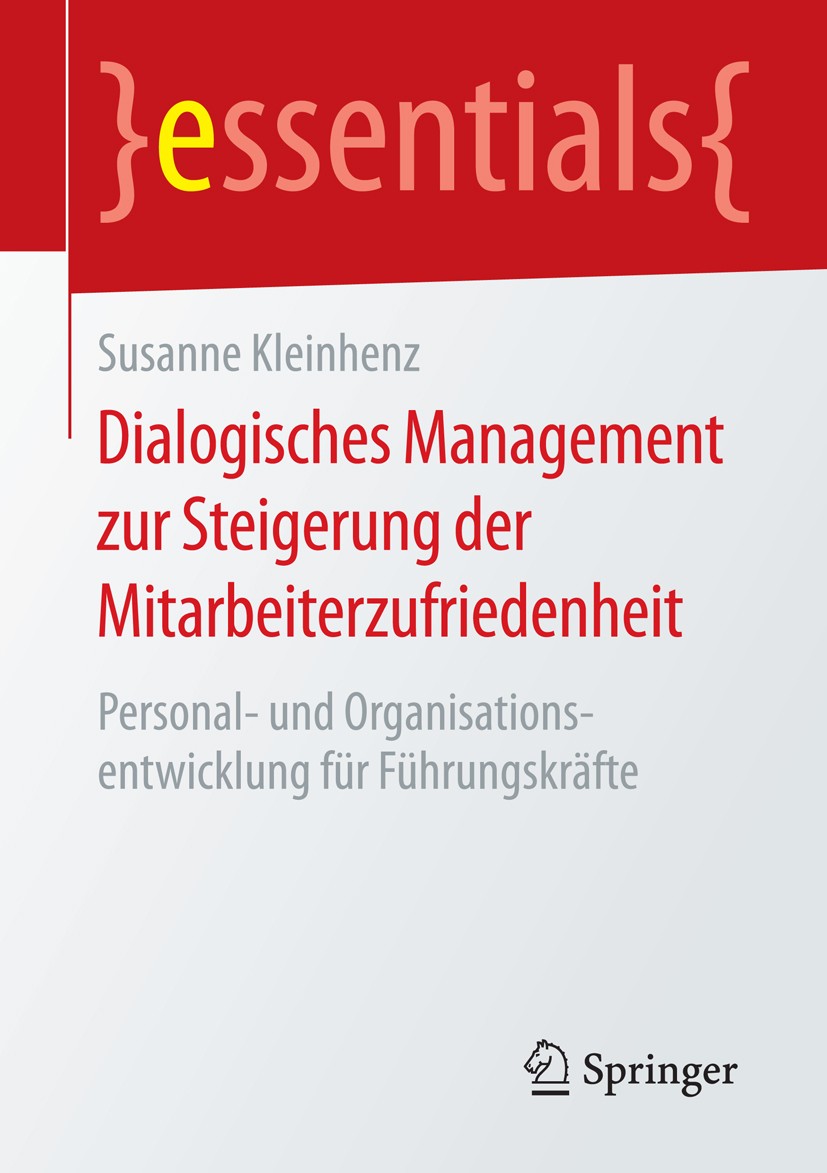 Titlebook: Dialogisches Management zur Steigerung der Mitarbeiterzufriedenheit; Personal- und Organi Susanne Kleinhenz Book 2015 Springer Fachmedien W Titlebook: Dialogisches Management zur Steigerung der Mitarbeiterzufriedenheit; Personal- und Organi Susanne Kleinhenz Book 2015 Springer Fachmedien W