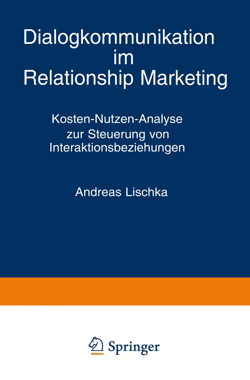 Titlebook: Dialogkommunikation im Relationship Marketing; Kosten-Nutzen-Analys Andreas Lischka Book 2000 Springer Fachmedien Wiesbaden 2000 Baseler Sc Titlebook: Dialogkommunikation im Relationship Marketing; Kosten-Nutzen-Analys Andreas Lischka Book 2000 Springer Fachmedien Wiesbaden 2000 Baseler Sc