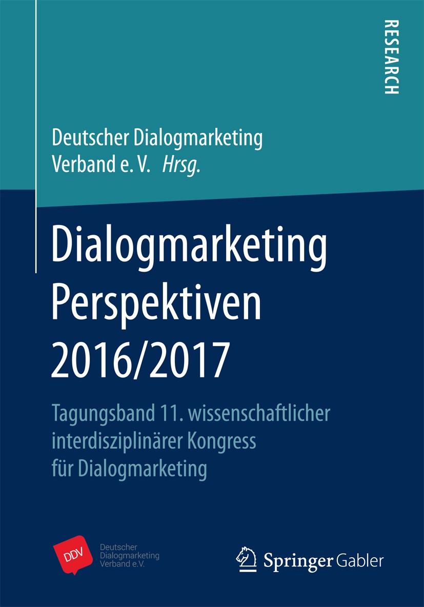 Titlebook: Dialogmarketing Perspektiven 2016/2017; Tagungsband 11. wiss DDV Deutscher Dialogmarketing Verband e.V. Book 2017 Springer Fachmedien Wiesb Titlebook: Dialogmarketing Perspektiven 2016/2017; Tagungsband 11. wiss DDV Deutscher Dialogmarketing Verband e.V. Book 2017 Springer Fachmedien Wiesb