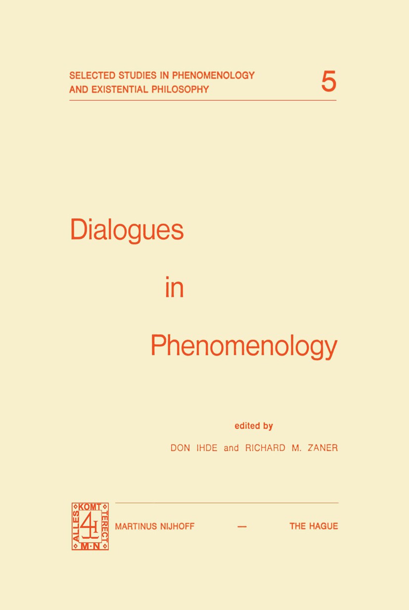 Titlebook: Dialogues in Phenomenology; Don Ihde,Richard M. Zaner Book 1975 Martinus Nijhoff, The Hague, Netherlands 1975 Jean-Paul Sartre.Maurice Mer Titlebook: Dialogues in Phenomenology; Don Ihde,Richard M. Zaner Book 1975 Martinus Nijhoff, The Hague, Netherlands 1975 Jean-Paul Sartre.Maurice Mer