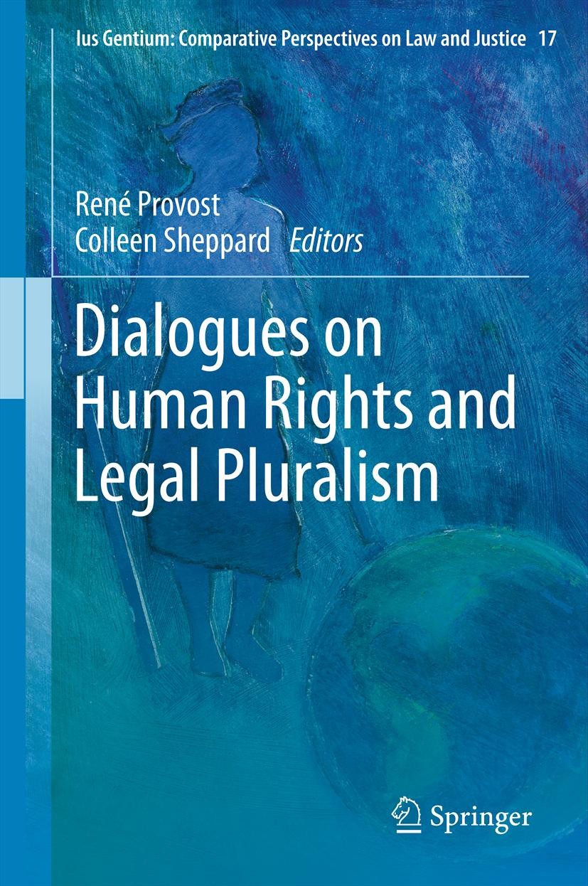 Titlebook: Dialogues on Human Rights and Legal Pluralism; René Provost,Colleen Sheppard Book 2013 Springer Science+Business Media Dordrecht 2013 Comm Titlebook: Dialogues on Human Rights and Legal Pluralism; René Provost,Colleen Sheppard Book 2013 Springer Science+Business Media Dordrecht 2013 Comm