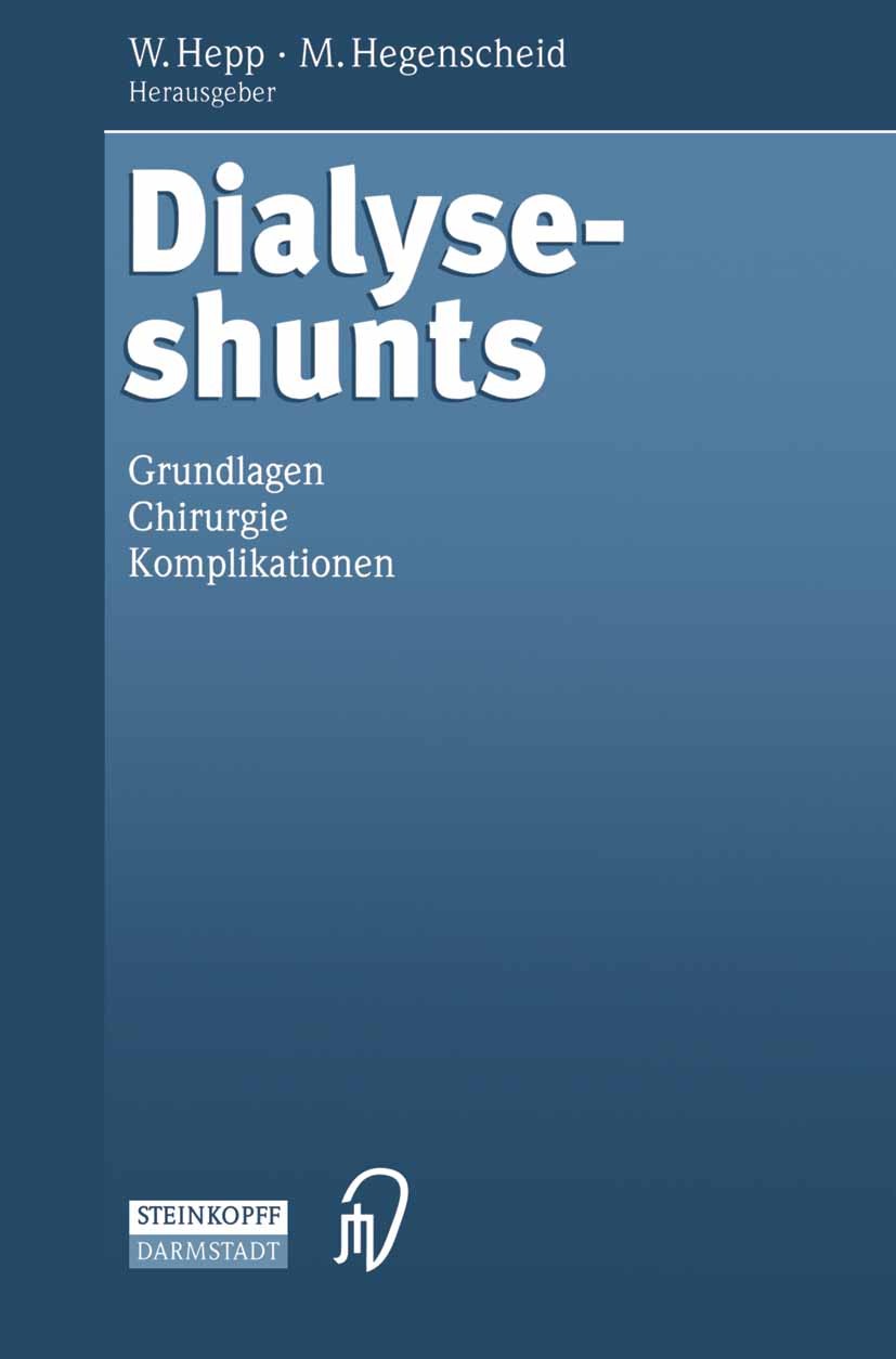 Titlebook: Dialyseshunts; Grundlagen — Chirurg W. Hepp,M. Hegenscheid,H. Thieler Book 19981st edition Springer-Verlag Berlin Heidelberg 1998 Chirurgie Titlebook: Dialyseshunts; Grundlagen — Chirurg W. Hepp,M. Hegenscheid,H. Thieler Book 19981st edition Springer-Verlag Berlin Heidelberg 1998 Chirurgie