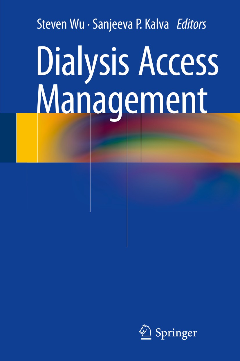 Titlebook: Dialysis Access Management; Steven Wu,Sanjeeva P. Kalva Book 20151st edition Springer International Publishing Switzerland 2015 Anesthesia Titlebook: Dialysis Access Management; Steven Wu,Sanjeeva P. Kalva Book 20151st edition Springer International Publishing Switzerland 2015 Anesthesia