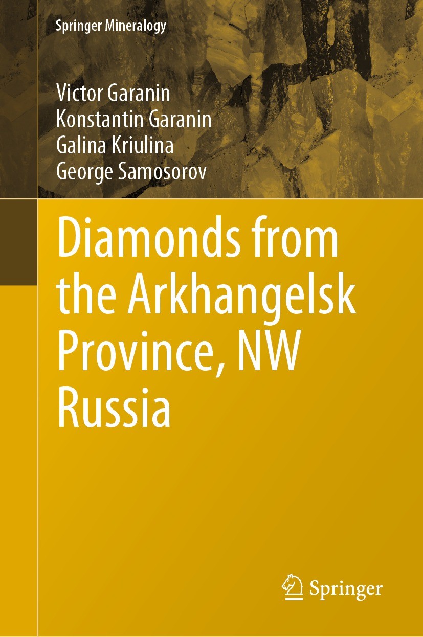 Titlebook: Diamonds from the Arkhangelsk Province, NW Russia; Victor Garanin,Konstantin Garanin,George Samosorov Book 2021 Springer Nature Switzerlan Titlebook: Diamonds from the Arkhangelsk Province, NW Russia; Victor Garanin,Konstantin Garanin,George Samosorov Book 2021 Springer Nature Switzerlan