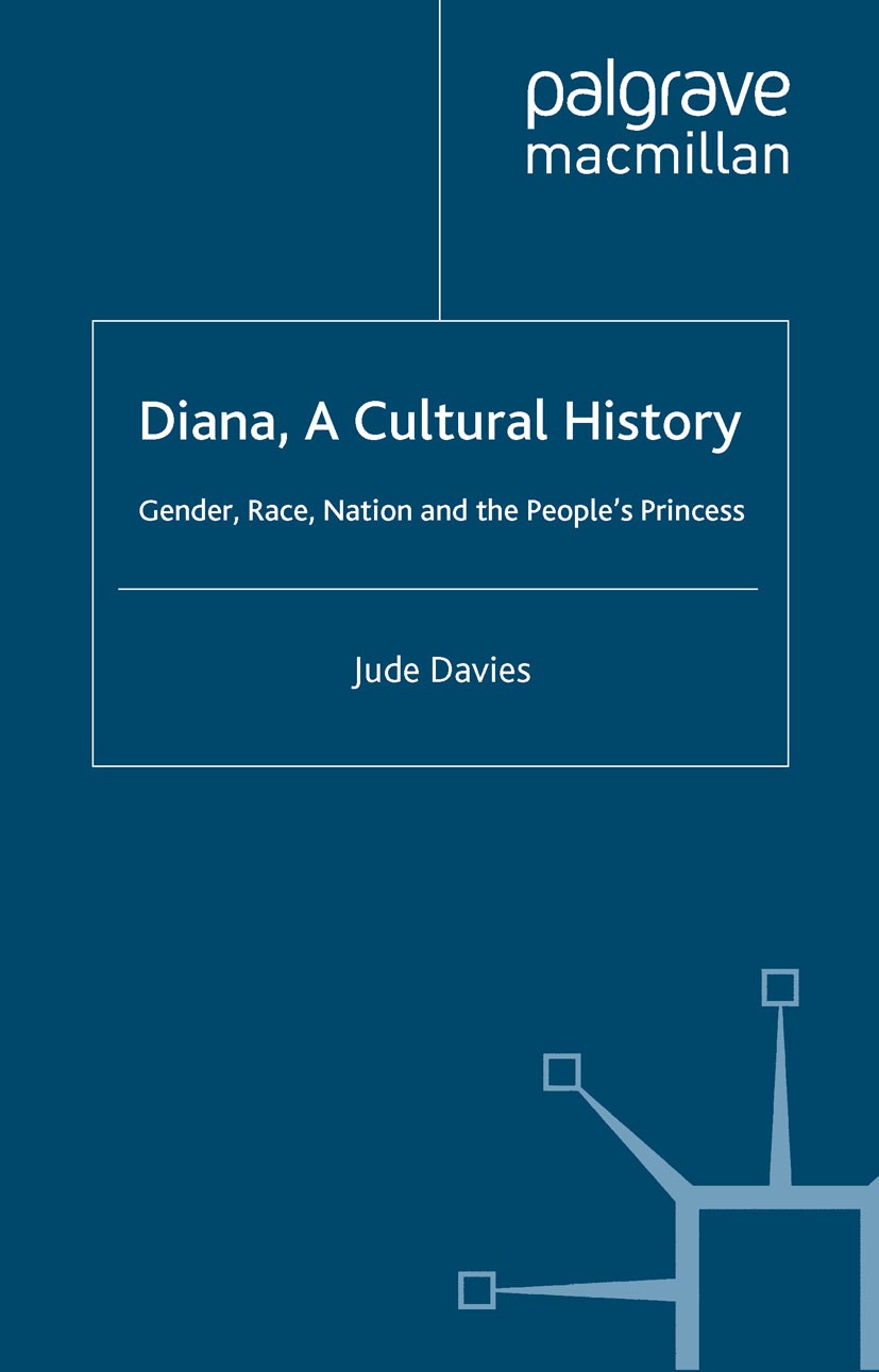 Titlebook: Diana, A Cultural History; Gender, Race, Nation Jude Davies Book 2001 Jude Davies 2001 cultural history.gender.history.identity.Narrative.n Titlebook: Diana, A Cultural History; Gender, Race, Nation Jude Davies Book 2001 Jude Davies 2001 cultural history.gender.history.identity.Narrative.n