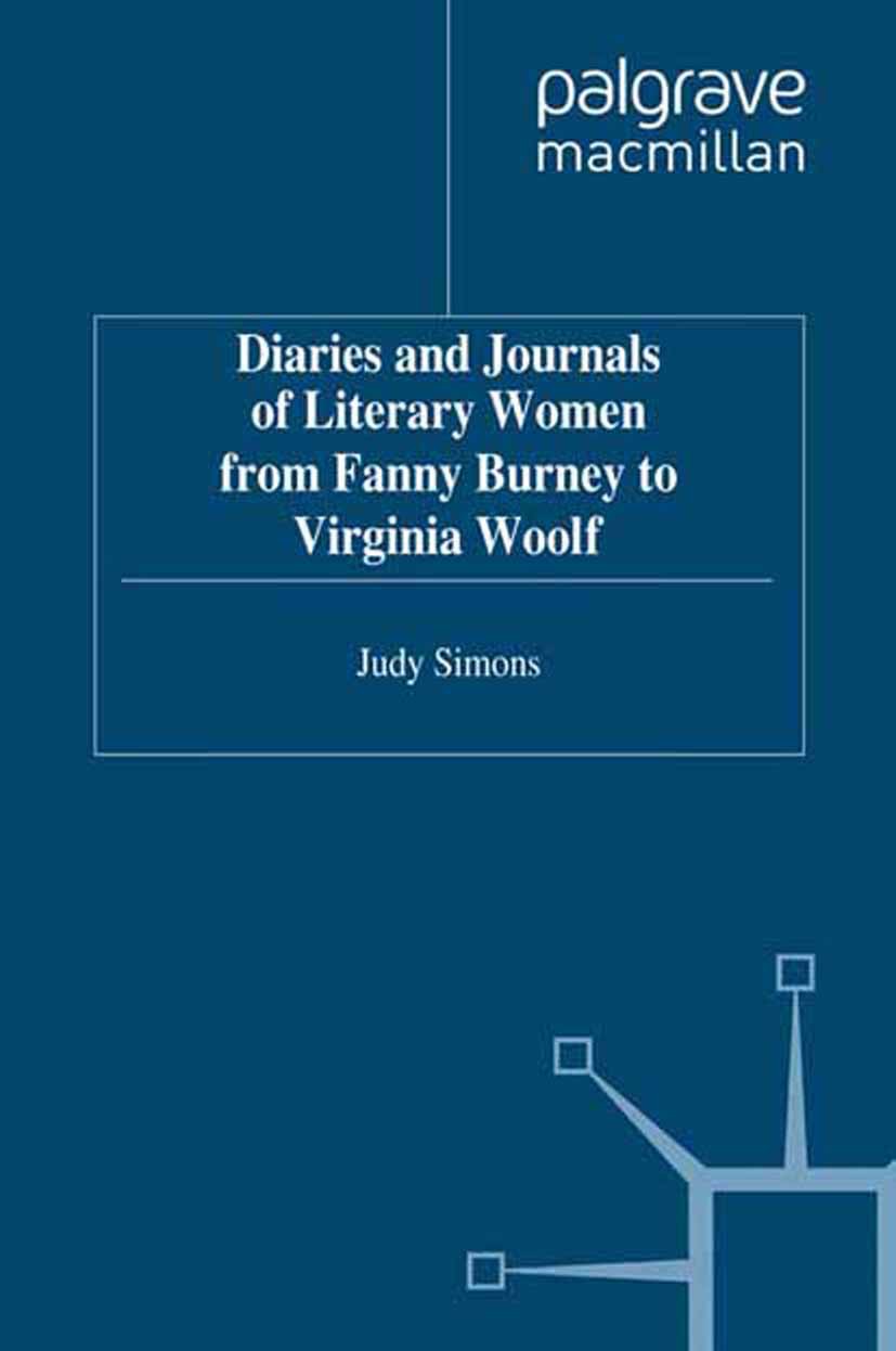 Titlebook: Diaries and Journals of Literary Women from Fanny Burney to Virginia Woolf; Judy Simons Book 1990 Judy Simons 1990 bibliography.drama.draw Titlebook: Diaries and Journals of Literary Women from Fanny Burney to Virginia Woolf; Judy Simons Book 1990 Judy Simons 1990 bibliography.drama.draw