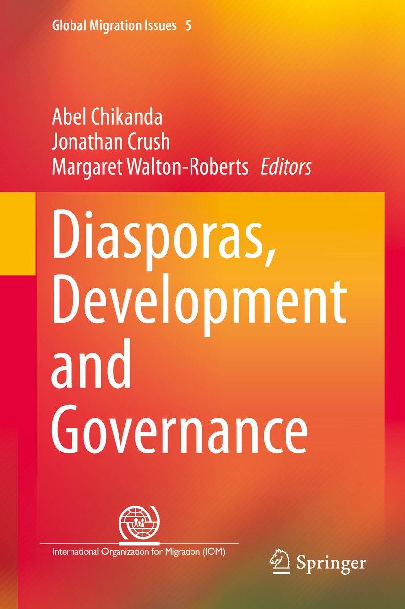 Titlebook: Diasporas, Development and Governance; Abel Chikanda,Jonathan Crush,Margaret Walton-Rober Book 2016 Springer International Publishing Swit Titlebook: Diasporas, Development and Governance; Abel Chikanda,Jonathan Crush,Margaret Walton-Rober Book 2016 Springer International Publishing Swit