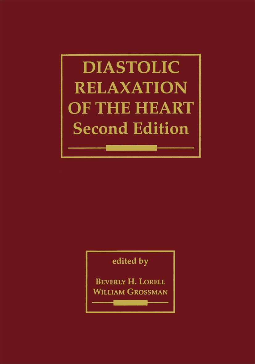 Titlebook: Diastolic Relaxation of the Heart; The Biology of Diast Beverly H. Lorell (Associate Professor of Medicine Book 1994Latest edition Springer Titlebook: Diastolic Relaxation of the Heart; The Biology of Diast Beverly H. Lorell (Associate Professor of Medicine Book 1994Latest edition Springer