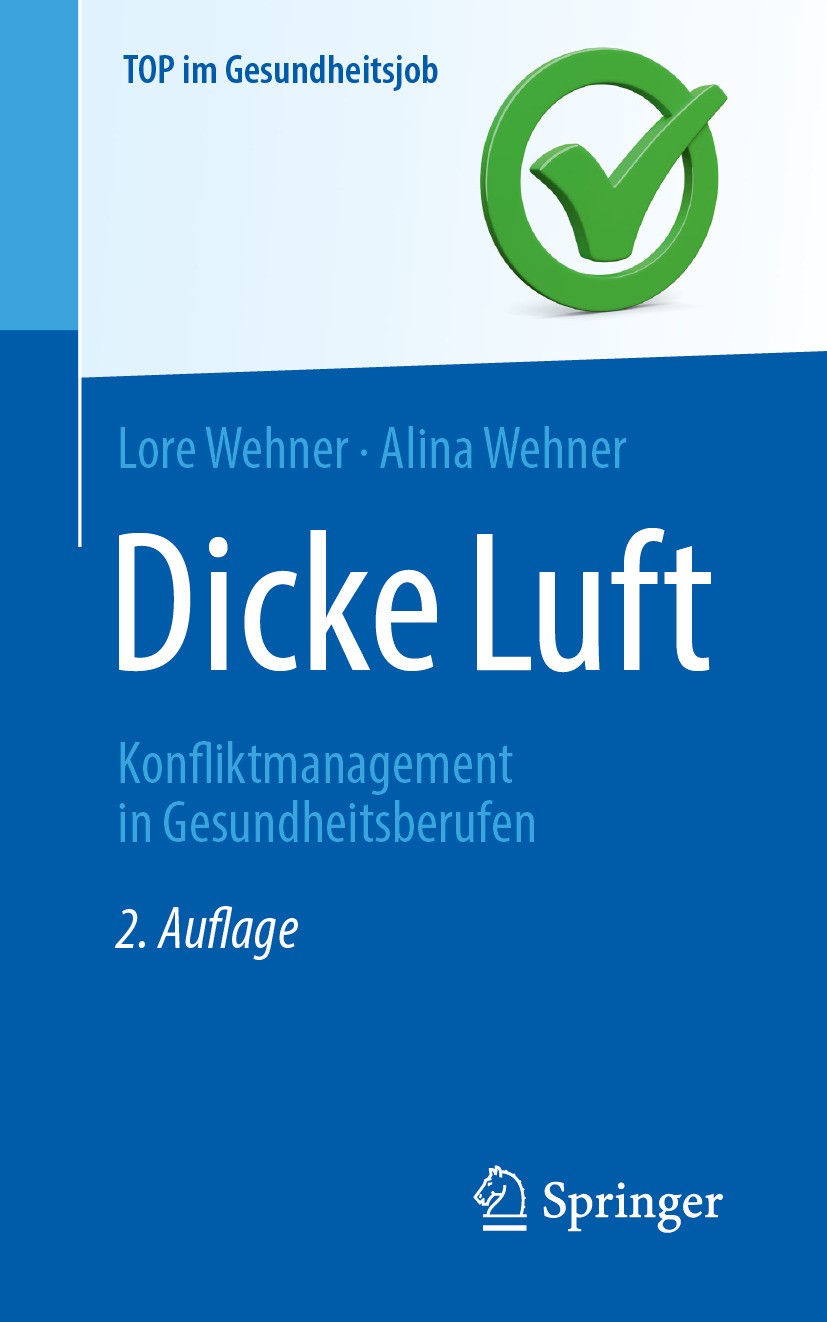 Titlebook: Dicke Luft - Konfliktmanagement in Gesundheitsberufen; Lore Wehner,Alina Wehner Book 2024Latest edition Der/die Herausgeber bzw. der/die A Titlebook: Dicke Luft - Konfliktmanagement in Gesundheitsberufen; Lore Wehner,Alina Wehner Book 2024Latest edition Der/die Herausgeber bzw. der/die A