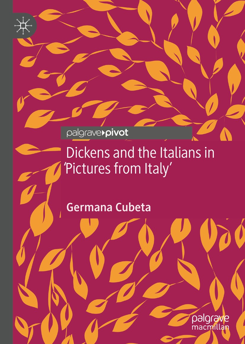 Titlebook: Dickens and the Italians in ‘Pictures from Italy‘; Germana Cubeta Book 2020 The Editor(s) (if applicable) and The Author(s), under exclusi Titlebook: Dickens and the Italians in ‘Pictures from Italy‘; Germana Cubeta Book 2020 The Editor(s) (if applicable) and The Author(s), under exclusi
