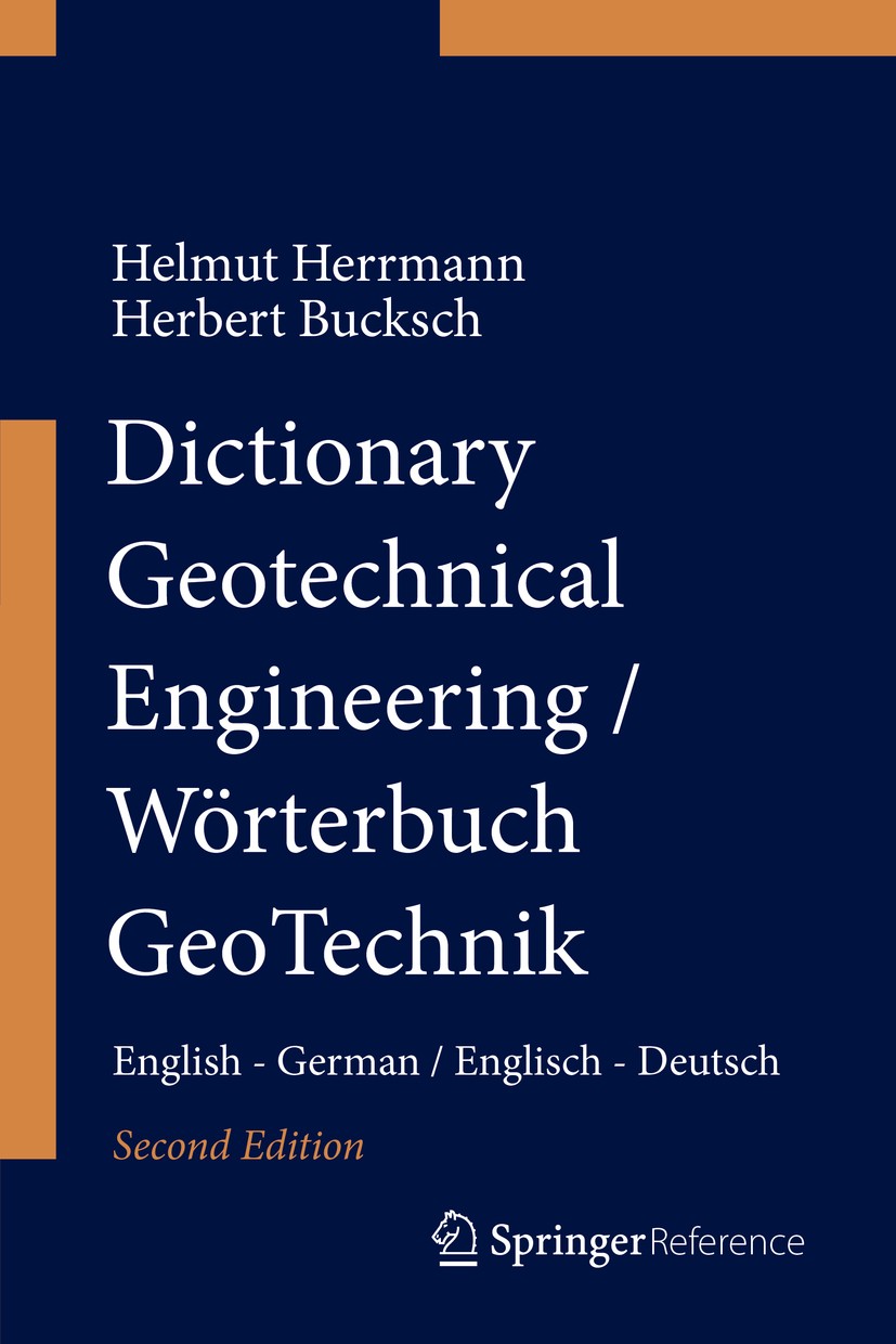 Titlebook: Dictionary Geotechnical Engineering/Wörterbuch GeoTechnik; English - German/Eng Helmut Herrmann,Herbert Bucksch Reference work 2014Latest e Titlebook: Dictionary Geotechnical Engineering/Wörterbuch GeoTechnik; English - German/Eng Helmut Herrmann,Herbert Bucksch Reference work 2014Latest e