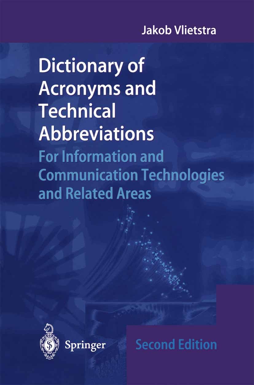 Titlebook: Dictionary of Acronyms and Technical Abbreviations; For Information and Jakob Vlietstra Book 2001Latest edition Springer-Verlag London 200 Titlebook: Dictionary of Acronyms and Technical Abbreviations; For Information and Jakob Vlietstra Book 2001Latest edition Springer-Verlag London 200