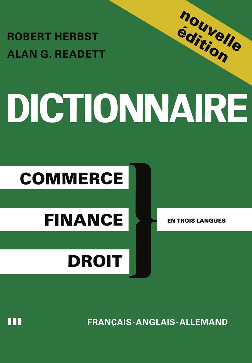Titlebook: Dictionary of Commercial, Financial and Legal Terms / Dictionnaire des Termes Commerciaux, Financier; Robert Herbst,Alan G. Readett Book 1 Titlebook: Dictionary of Commercial, Financial and Legal Terms / Dictionnaire des Termes Commerciaux, Financier; Robert Herbst,Alan G. Readett Book 1