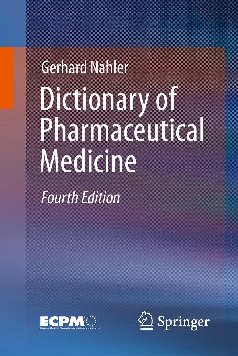 Titlebook: Dictionary of Pharmaceutical Medicine; Gerhard Nahler Book 2017Latest edition Springer International Publishing AG 2017 Pharmaceutical med Titlebook: Dictionary of Pharmaceutical Medicine; Gerhard Nahler Book 2017Latest edition Springer International Publishing AG 2017 Pharmaceutical med