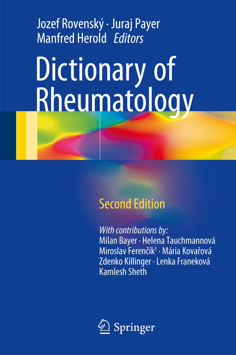 Titlebook: Dictionary of Rheumatology; Jozef Rovenský,Juraj Payer,Manfred Herold Book 2016Latest edition Springer International Publishing Switzerlan Titlebook: Dictionary of Rheumatology; Jozef Rovenský,Juraj Payer,Manfred Herold Book 2016Latest edition Springer International Publishing Switzerlan