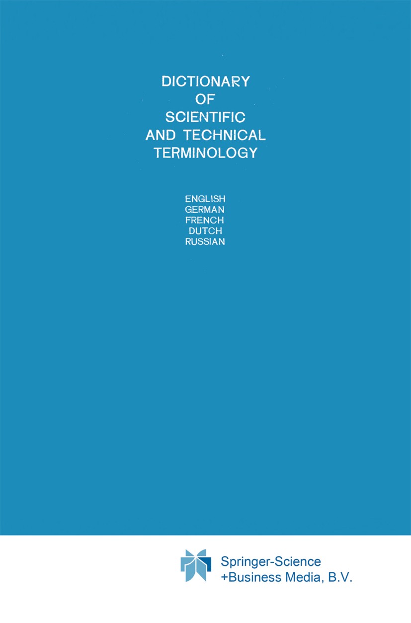 Titlebook: Dictionary of Scientific and Technical Terminology; English German Frenc A. S. Markov,V. A. Romanov,N. B. Shaykhon Book 1984 Springer Scien Titlebook: Dictionary of Scientific and Technical Terminology; English German Frenc A. S. Markov,V. A. Romanov,N. B. Shaykhon Book 1984 Springer Scien