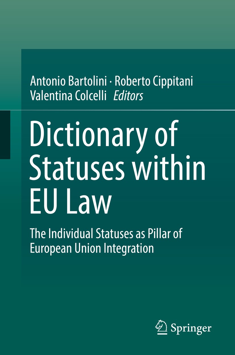 Titlebook: Dictionary of Statuses within EU Law; The Individual Statu Antonio Bartolini,Roberto Cippitani,Valentina Colc Book 2019 Springer Nature Swi Titlebook: Dictionary of Statuses within EU Law; The Individual Statu Antonio Bartolini,Roberto Cippitani,Valentina Colc Book 2019 Springer Nature Swi
