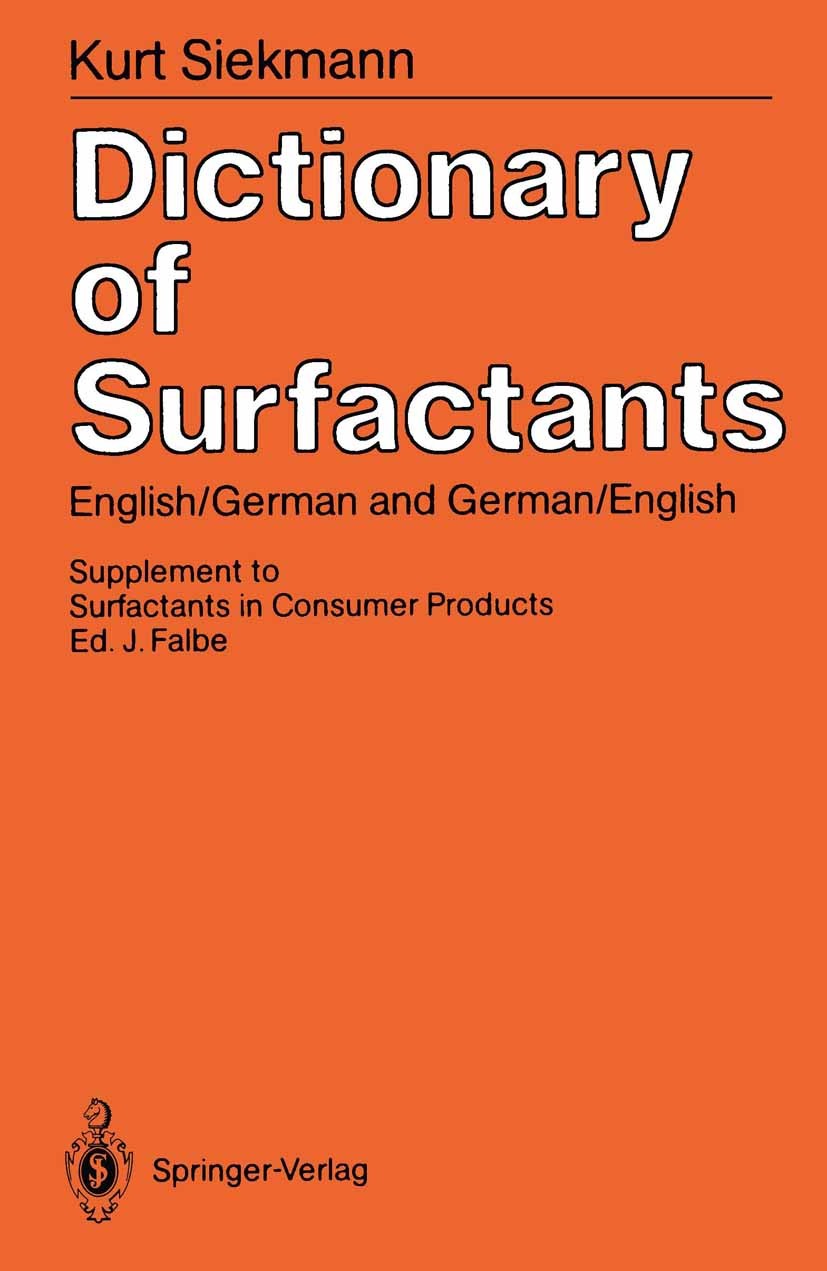 Titlebook: Dictionary of Surfactants; English/German and G Kurt Siekmann,Jürgen Falbe Book 1987Latest edition Springer-Verlag Berlin Heidelberg 1987 B Titlebook: Dictionary of Surfactants; English/German and G Kurt Siekmann,Jürgen Falbe Book 1987Latest edition Springer-Verlag Berlin Heidelberg 1987 B