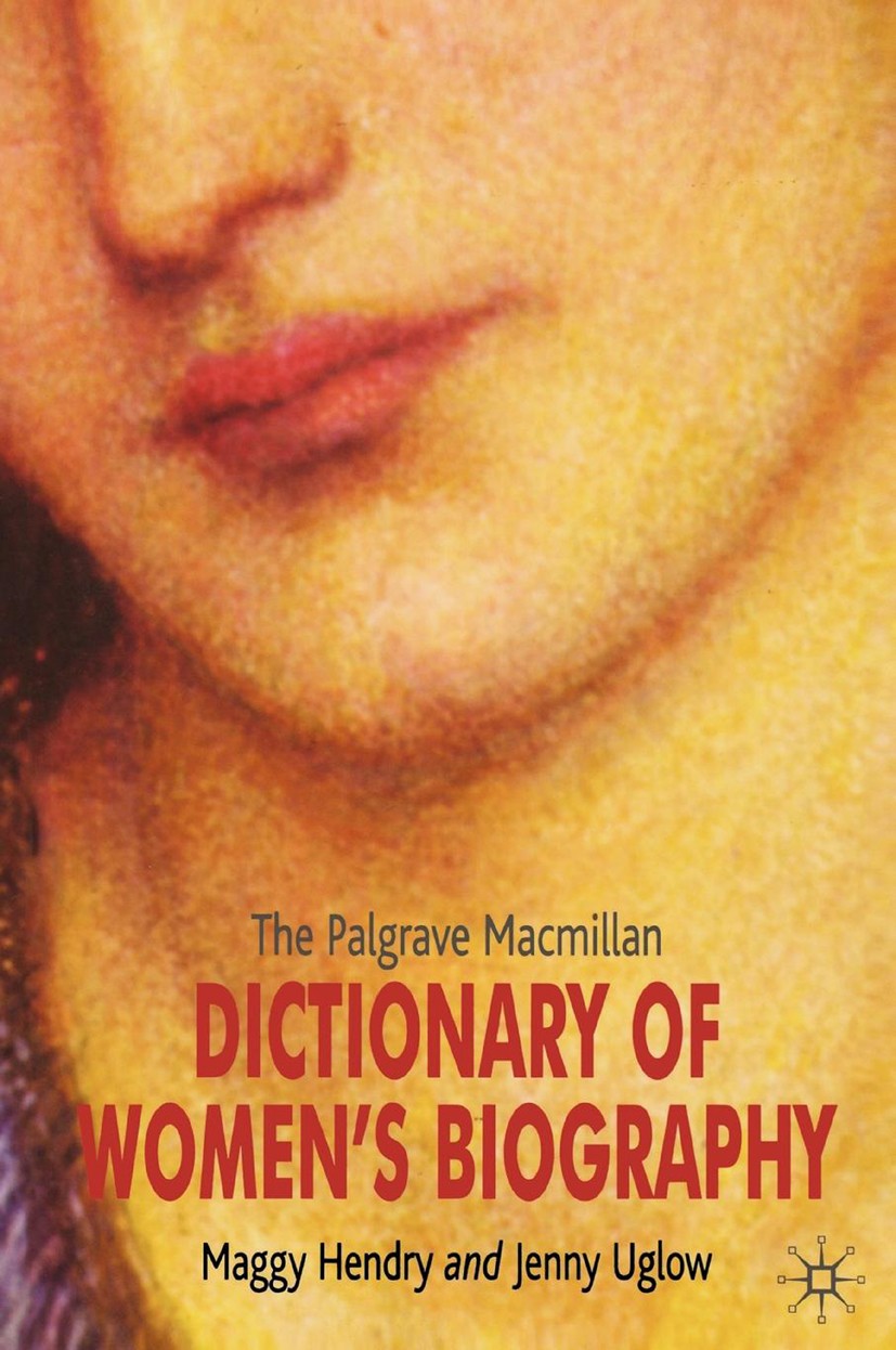 Titlebook: The Palgrave Macmillan Dictionary of Women‘s Biography; Maggy Hendry Book 2005Latest edition Palgrave Macmillan, a division of Macmillan P Titlebook: The Palgrave Macmillan Dictionary of Women‘s Biography; Maggy Hendry Book 2005Latest edition Palgrave Macmillan, a division of Macmillan P