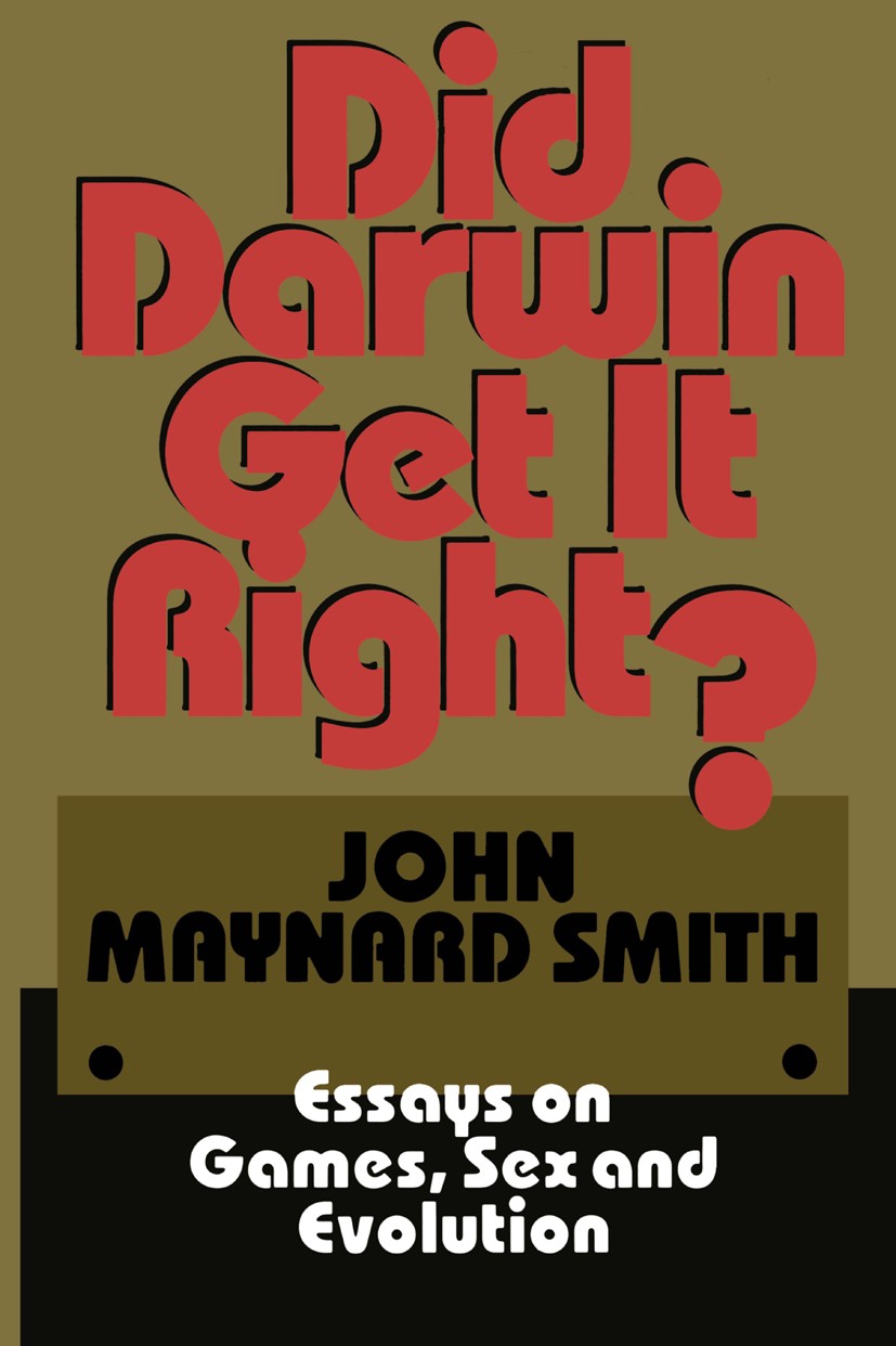 Titlebook: Did Darwin Get It Right?; Essays on Games, Sex John Maynard Smith Book 1988 John Maynard Smith 1988 Charles Darwin.Darwin.behavior.biology. Titlebook: Did Darwin Get It Right?; Essays on Games, Sex John Maynard Smith Book 1988 John Maynard Smith 1988 Charles Darwin.Darwin.behavior.biology.