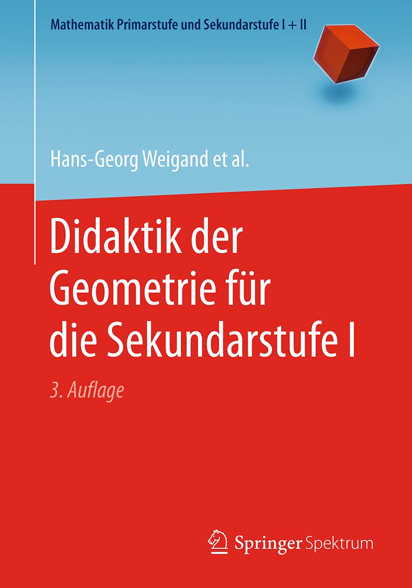 Titlebook: Didaktik der Geometrie für die Sekundarstufe I; Hans-Georg Weigand,Andreas Filler,Gerald Wittmann Textbook 2018Latest edition Springer-Ver Titlebook: Didaktik der Geometrie für die Sekundarstufe I; Hans-Georg Weigand,Andreas Filler,Gerald Wittmann Textbook 2018Latest edition Springer-Ver