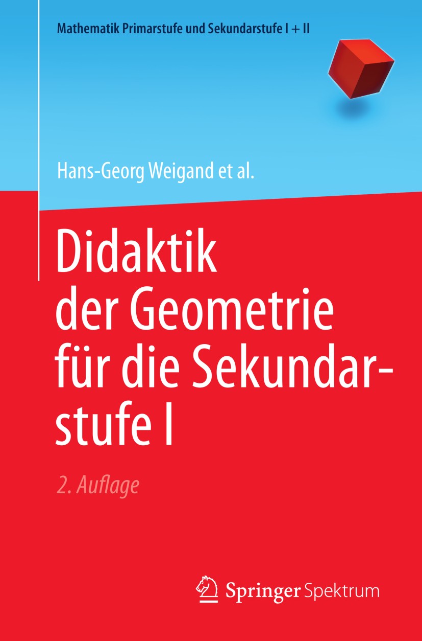 Titlebook: Didaktik der Geometrie für die Sekundarstufe I; Hans-Georg Weigand,Andreas Filler,Gerald Wittmann Textbook 20142nd edition Springer Berlin Titlebook: Didaktik der Geometrie für die Sekundarstufe I; Hans-Georg Weigand,Andreas Filler,Gerald Wittmann Textbook 20142nd edition Springer Berlin