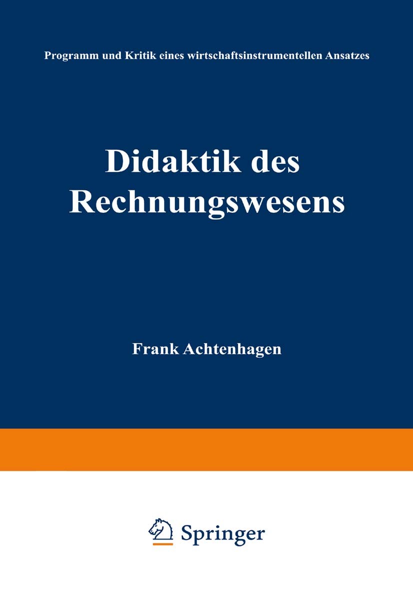Titlebook: Didaktik des Rechnungswesens; Programm und Kritik Frank Achtenhagen (Geschäftsführender Leiter) Book 1990 Springer Fachmedien Wiesbaden 19 Titlebook: Didaktik des Rechnungswesens; Programm und Kritik Frank Achtenhagen (Geschäftsführender Leiter) Book 1990 Springer Fachmedien Wiesbaden 19