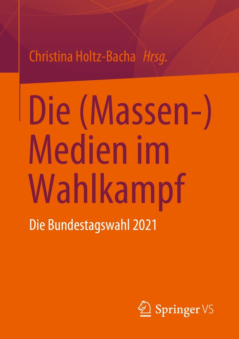 Titlebook: Die (Massen-) Medien im Wahlkampf; Die Bundestagswahl 2 Christina Holtz-Bacha Book 2023 Der/die Herausgeber bzw. der/die Autor(en), exklusi Titlebook: Die (Massen-) Medien im Wahlkampf; Die Bundestagswahl 2 Christina Holtz-Bacha Book 2023 Der/die Herausgeber bzw. der/die Autor(en), exklusi